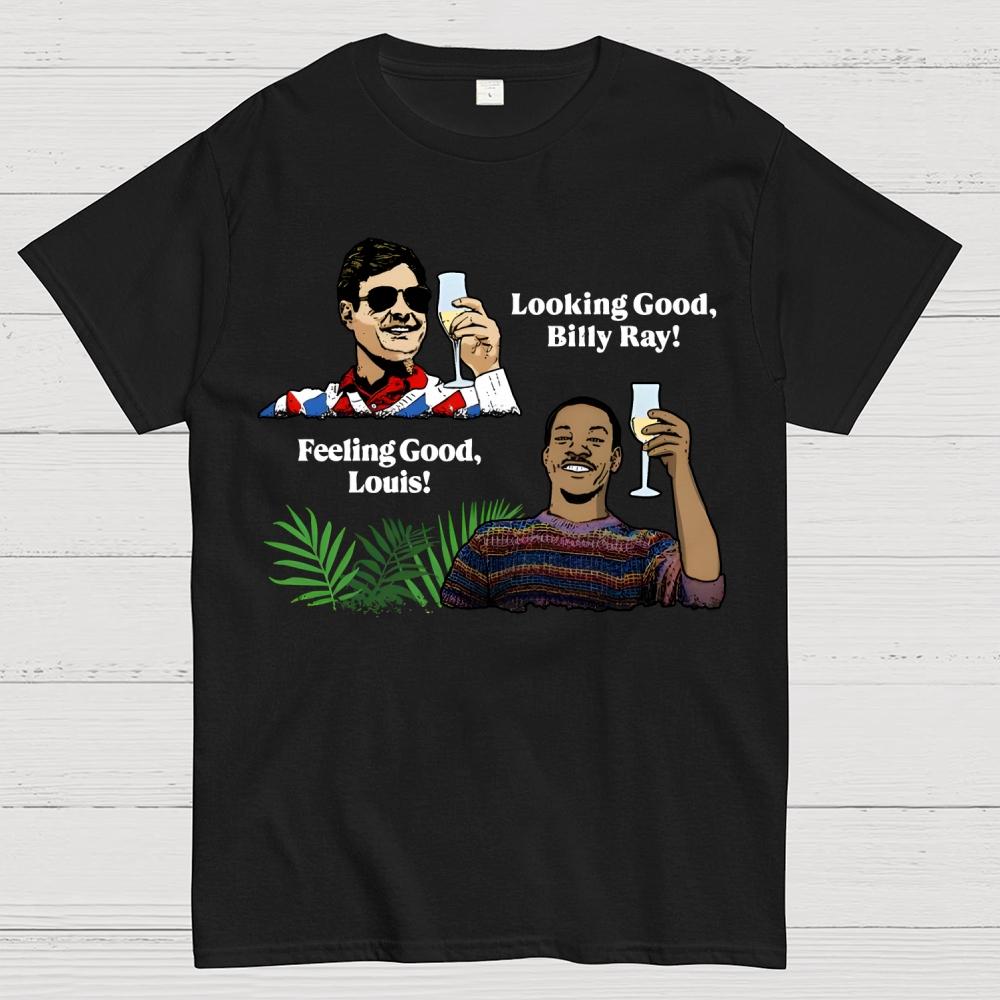 Looking Good, Billy Ray! Feeling Good, Louis! Unisex 100% Cotton Summer Casual Cool Loose T-Shirt