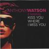 CD ANTHONY WATSON - Kiss You Where I Miss You AMH55082 Amherst Records 2001 US Soul/Funk Used