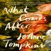 What Comes After by JoAnne Tompkins Paperback Book 9780593086001