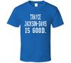 Trayce Jackson-davis Is Good T Shirt