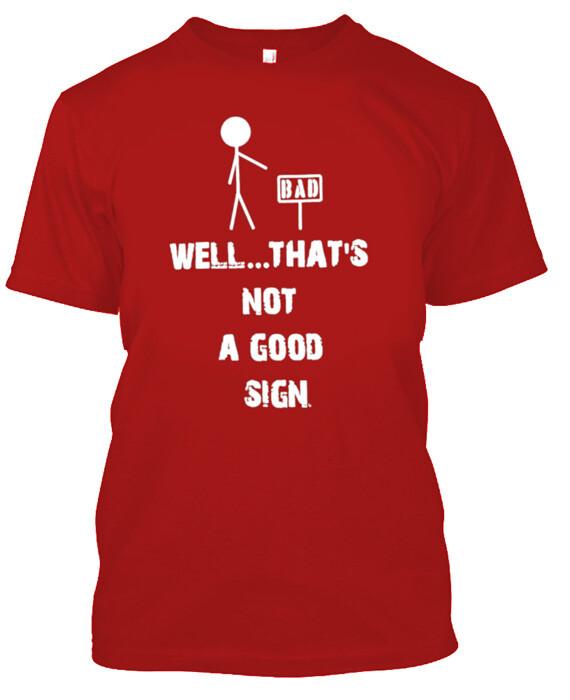 Well... that's not a good sign Funny T shirt Tee Bad stick figure all sizes