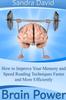The Brain Power: How To Improve Your Memory and Speed Reading Techniques Faster and More Efficiently Book