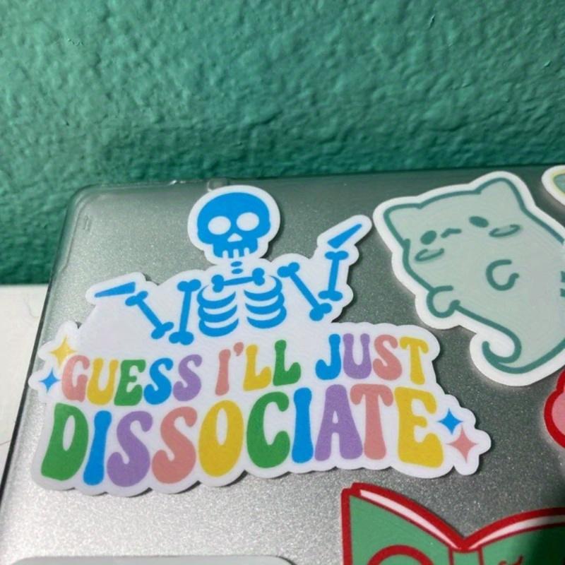Guess I'll Just Dissociate Sticker / Funny Skeleton Sticker / Funny Water Bottle Sticker / Mental Health Sticker / Skeleton Mental Health