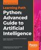 Книга Python: Advanced Guide To Artificial Intelligence : Expert Machine Learning Systems and Intelligent Agents Using Python