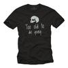 Funny Mens Shirt with Print "Too Old To Die Young" Skull In Grey, Black, S-XXXXXL