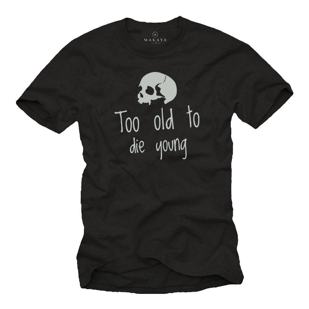 Funny Mens Shirt with print "Too old to die young" Skull in grey, black, S-XXXXXL