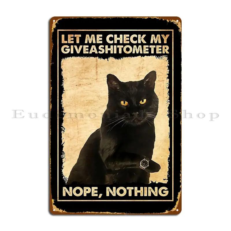 Cat Poster Let Me Check My Giveashitometer Nope Nothing Black Cat Metal Plaque Wall Mural Designing Wall Plaque Tin Sign Poster