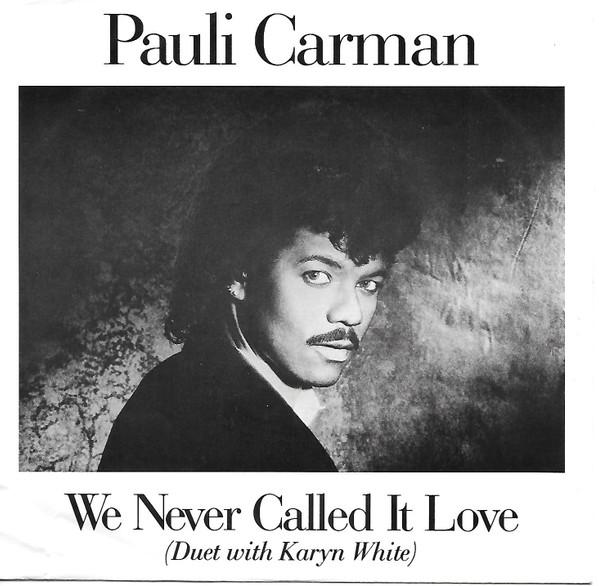7-дюймовая пластинка PAULI CARMAN DUET, KARYN WHITE - We Never Called It Love 3807738 Columbia 1987 US Соул/Фанк Б/У