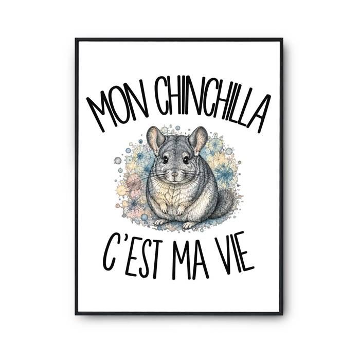 Poster Mon chinchilla c'est ma vie | Affiche Papier Photo 310 g Finition Perlée Format Taille A4 | Décoration Murale Salon Chambre