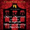 Miss Morton and the English House Party Murder by Catherine Lloyd... 9781496723291