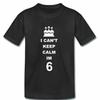 Футболка унисекс «I Can T Keep Calm IM 6» на день рождения 6 лет для мальчиков 6 лет