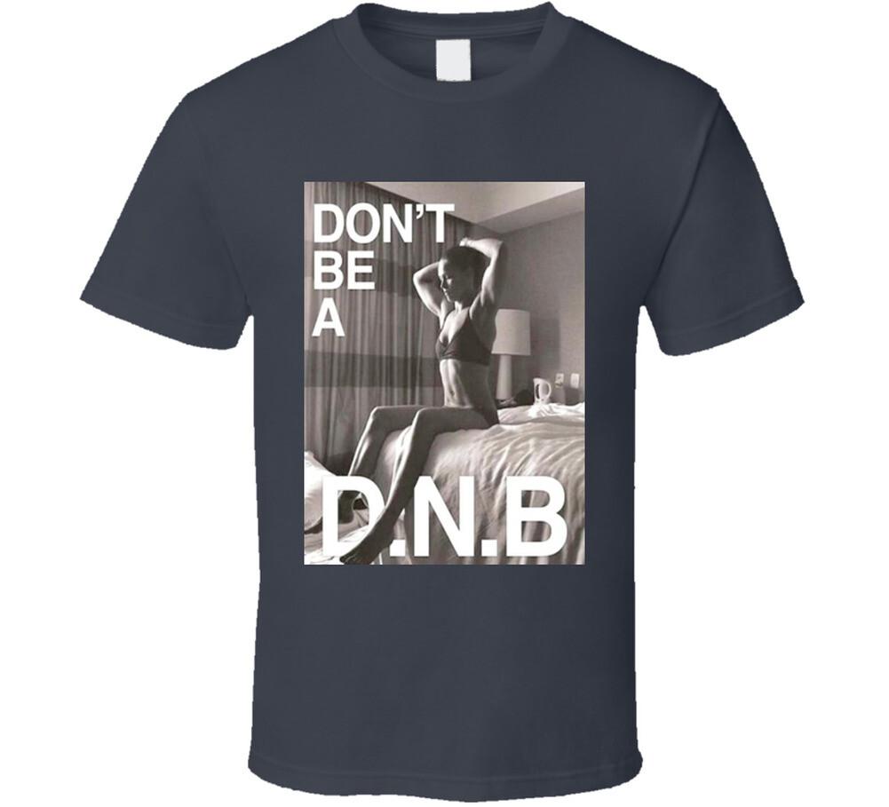 Don't Be A D.N.B Ronda Rousey MMA Fighter T Shirt Mens Womens Tees Top