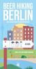 Книга Beer Hiking Berlin : The Tastiest Way To Discover Berlin