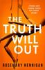 The The Truth Will Out : The Tense and Utterly Gripping Debut That Will Keep You On the Edge of Your Seat Book