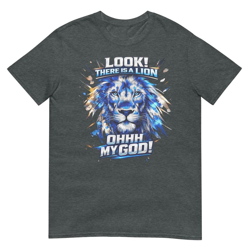 Look There Is A Lion Ohhh My God Lion Funny Quote TShirt