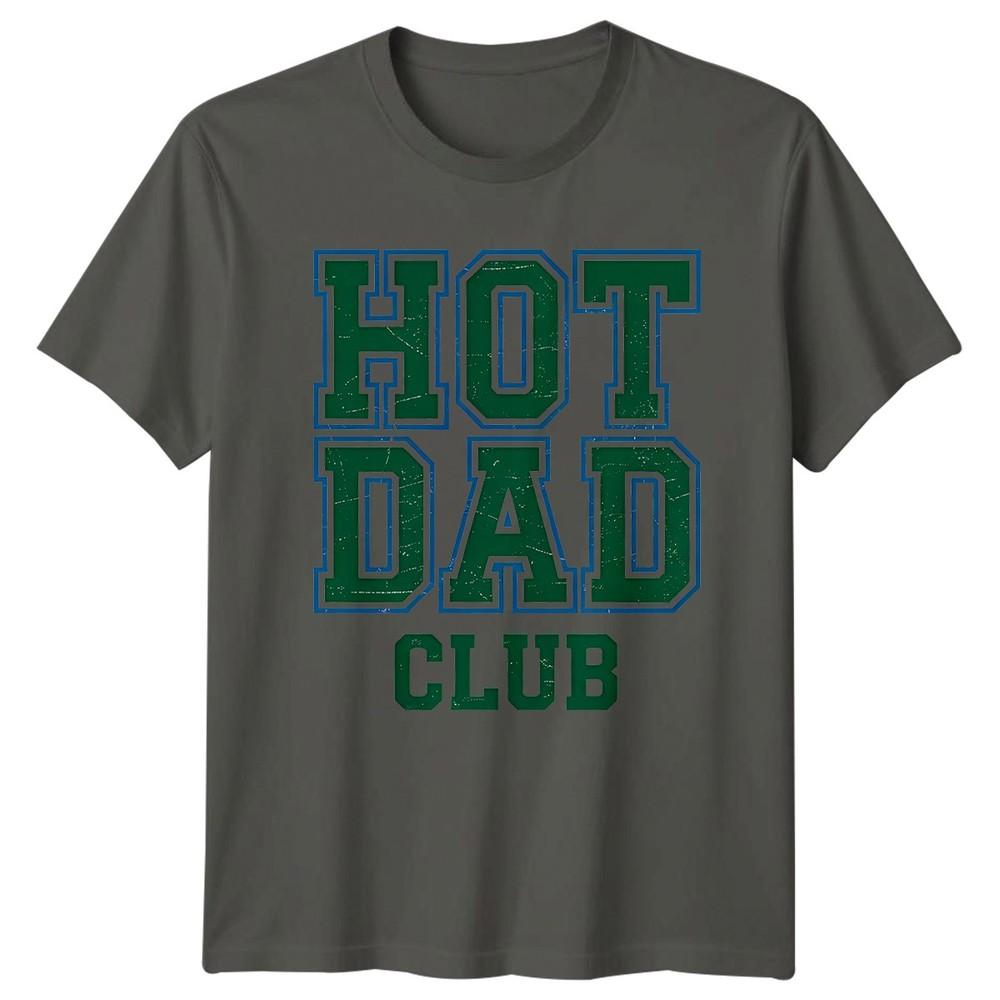 Hot Dad Club Unisexs TShirt Funny Dad Fatherhood Fathers Day Gift For Him