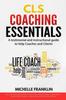 Книга CLS Coaching Essentials : A Testimonial and Instructional Guide To Help Coaches and Clients