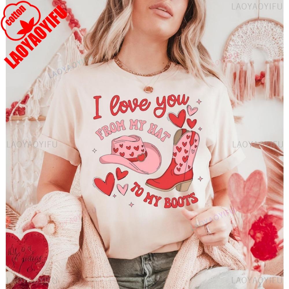 Western Valentines Shirt Valentines Day Sweatshirt Western Love Streetwear Tees I Love You From My Hat To My Tees