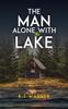 Книга The Man Alone With the Lake
