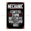 Aircraft Car Mechanic I Can T Fix Stupid Metal Sign Painting Garage Cinema Iron Party Tin Sign Poster