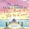 The Best Is Yet To Come by Debbie Macomber Paperback Book 9780751580921