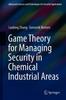 The Game Theory for Managing Security In Chemical Industrial Areas Book