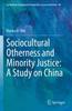 The Sociocultural Otherness and Minority Justice: A Study On China : 88 Book