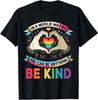 In A World Where You Can Be Anything Be Kind Gay Pride LGBT T-Shirt