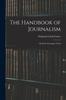 Книга The Handbook of Journalism : All About Newspaper Work