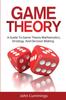 Книга Game Theory : A Beginner's Guide To Game Theory Mathematics, Strategy & Decision-Making
