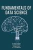 Книга Fundamentals Of Data Science by Dr. Aijaz Ali Khan,Anita Rani Mehta,Vandana Ahuja,Dr. S. Thilagamani - Paperback