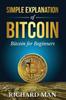 Книга Simple Explanation of Bitcoin : Bitcoin for Beginners