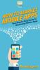 Книга How To Market Mobile Apps : Your Step By Step Guide To Marketing Mobile Apps