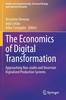 Книга The Economics of Digital Transformation : Approaching Non-stable and Uncertain Digitalized Production Systems