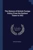 Книга The History of British Foreign Policy From the Earliest Times To 1912