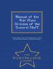 The Manual of the War Plans Division of the General Staff - War College Series Book