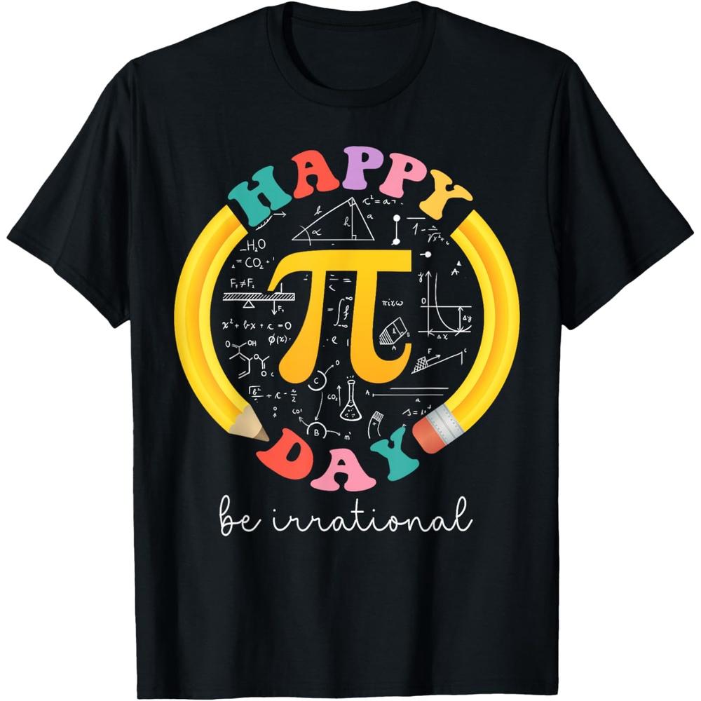 Happy Pi Day Be Irrational Math Teacher Boys Girls Student Cotton Men T Shirt