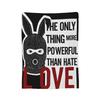 The Only Thing More Powerful Than Hate Is Love Fleece Blankets  Fashion Throw Blankets for Home 200x150cm Bedspreads