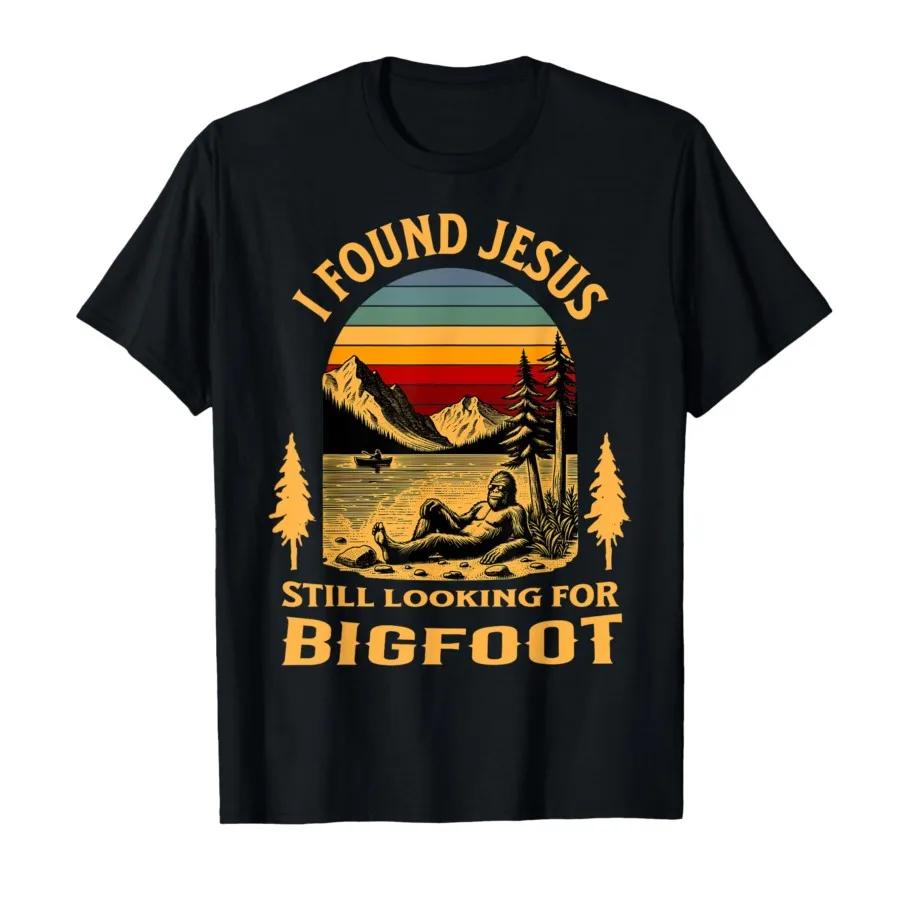 Retro I Found Jesus Still Looking Bigfoot Christian Tshirt For Men Women 100 Cotton T Shirts Short Sleeve Tops 04103