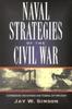The Naval Strategies In the Civil War : Confederate Innovations and Federal Opportunism Book