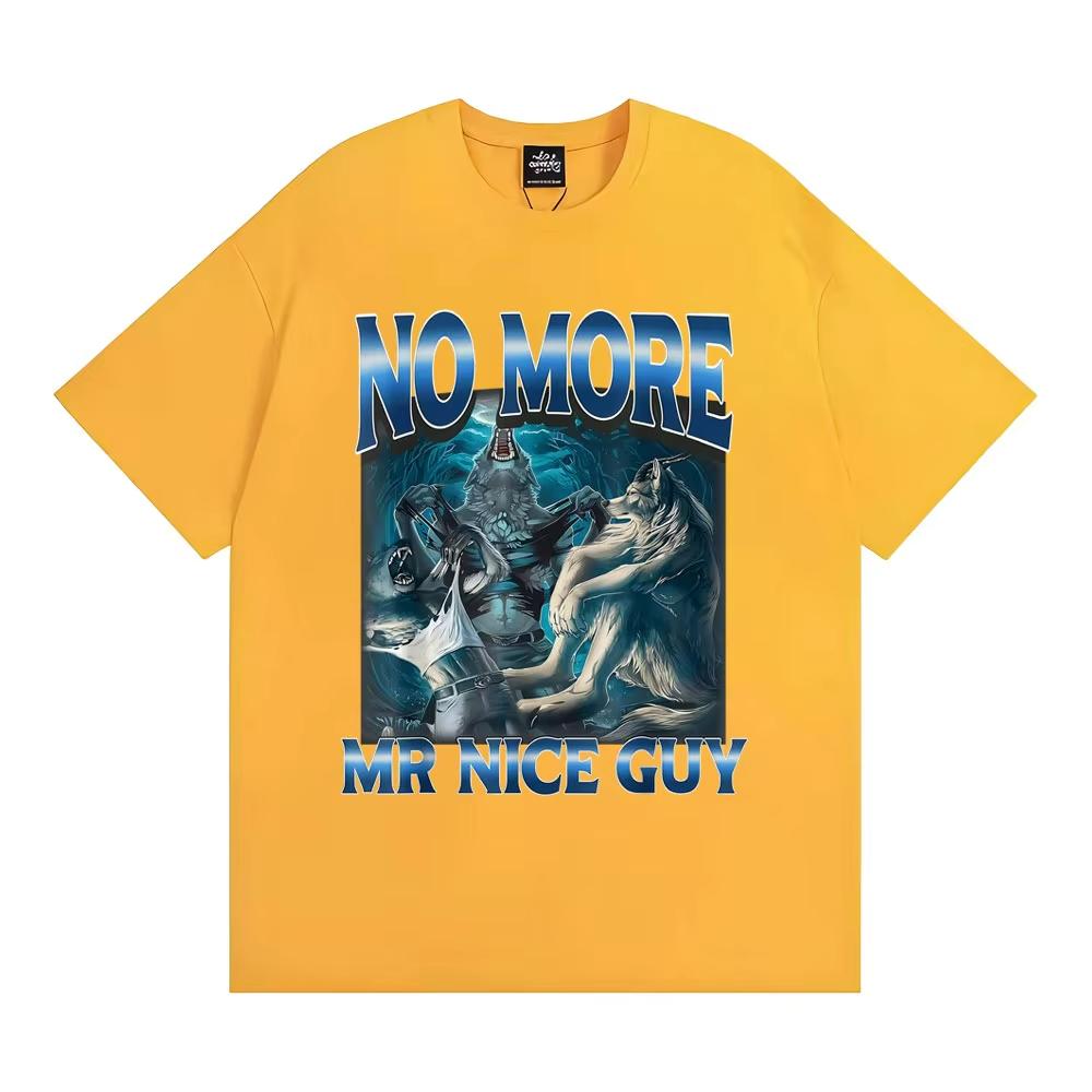 No More Mr Nice Guy Alpha Wolf Meme Tshirt Funny Brainrot T Shirts Men Women Fashion Humor 100 Cotton Loose T Shirt Streetwear