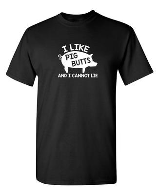 I Love Pig Butts And I Can Not Lie Sarcastic Humor Graphic Novelty Funny T Shirt