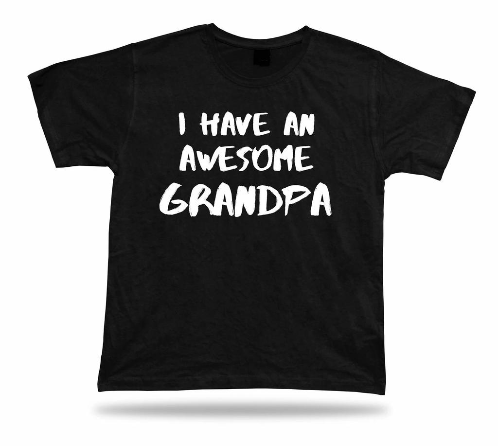 I have an awesome Grandpa Ever T-shirt Funny family Gift birhday present Tee