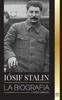 The Iosif Stalin : La Biografia De Un Revolucionario Georgiano, Lider Politico De La Union Sovietica Y Zar Rojo Book