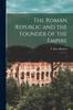Книга The Roman Republic and the Founder of the Empire : 2