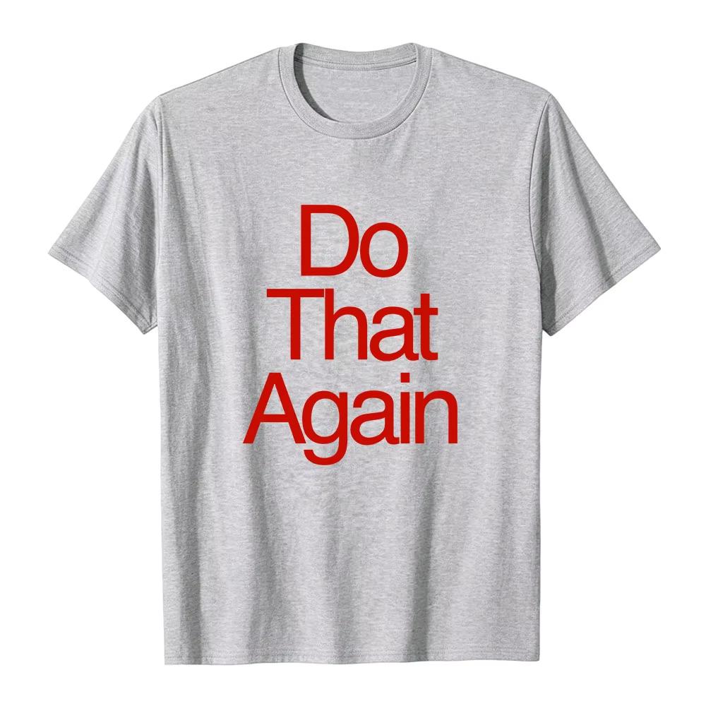 Malcolm Todd Do That Again Tee Unisex Streetwear Summer Short Sleeve Cotton Tshirt Fashion Design Graphic Merch Soft Unisex