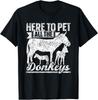 Here To Pet All The Donkeys Lover Farm Animal Donkey Gift Unisex T-Shirt