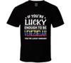 If You're Lucky Enough To Be Venezuelan You're Lucky Enough T Shirt