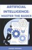 Книга Artificial Intelligence : Master the Basics