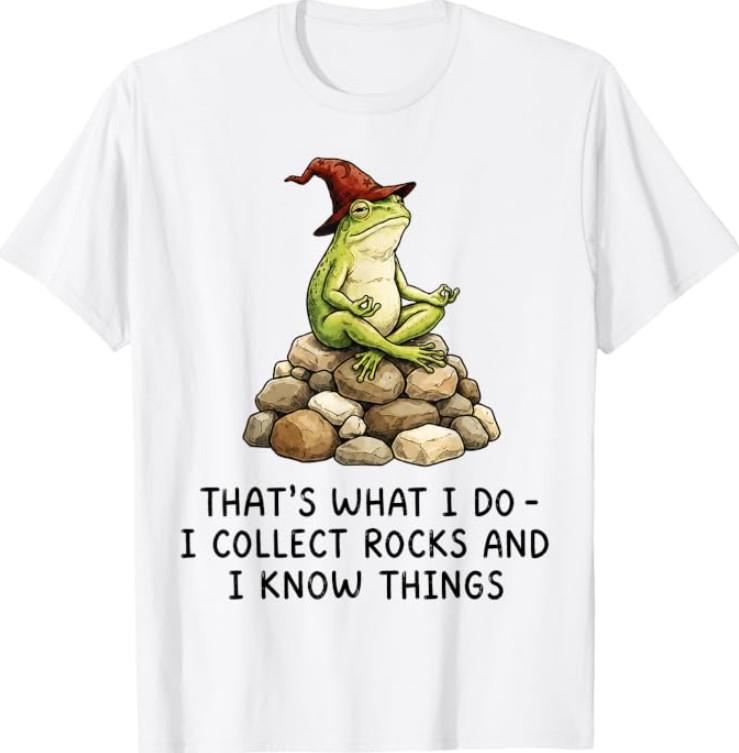 I Collect Rocks and I Know Things Funny Geology Frog Meme T-Shirt